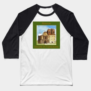 Mission San José de Tumacácori in Arizona Baseball T-Shirt